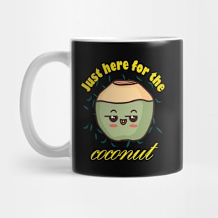 Just Here For The Coconut Mug